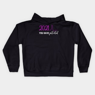 2021 You Have Potential Kids Hoodie